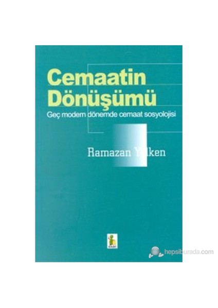 Cemaatin Dönüşümü Genç Modern Dönemde Cemaat Sosyolojisi-Ramazan Yelken