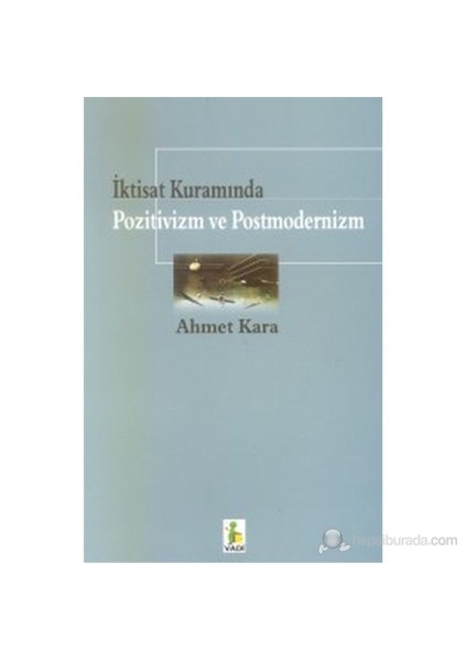 İktisat Kuramında Pozitivizm Ve Postmodernizm-Ahmet Kara