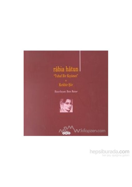 Rabia Hatun Tuhaf Bir Kıyamet: Kırkbir Şiir - Enis Batur