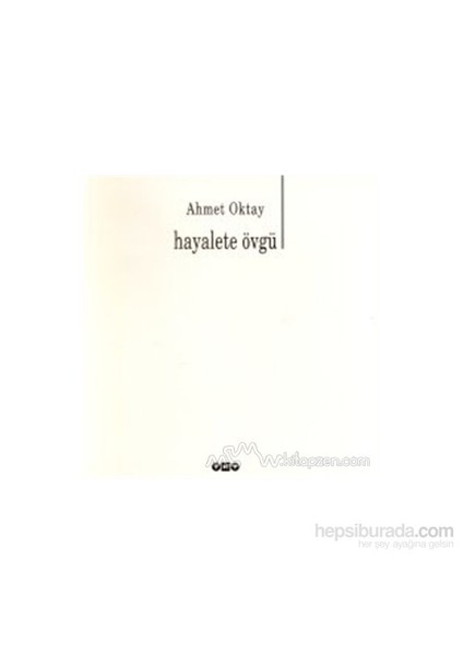 Hayalete Övgü - Ahmet Oktay