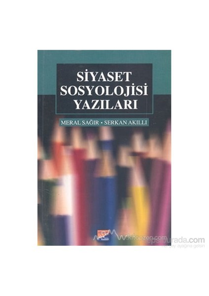 Siyaset Sosyolojisi Yazıları-Serkan Akıllı
