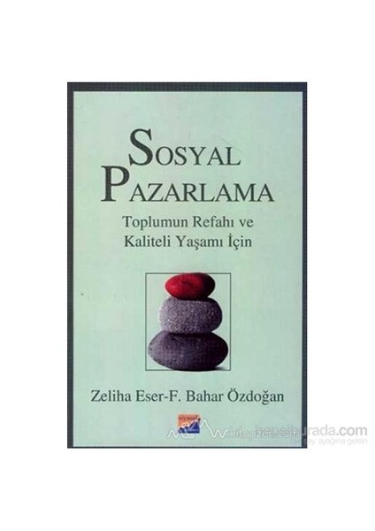 Sosyal Pazarlama Toplumun Refahı Ve Kaliteli Yaşamı İçin-Zeliha Eser