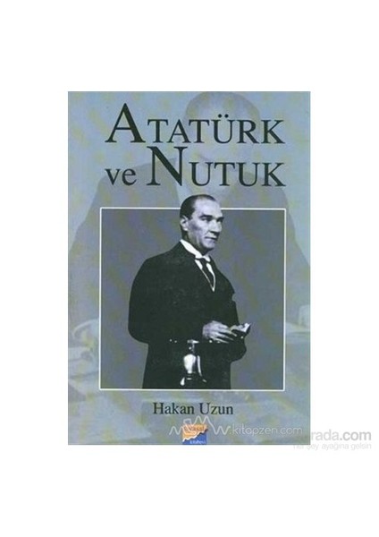 Atatürk Ve Nutuk-Hakan Uzun