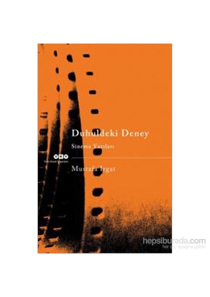 Duhuldeki Deney – Sinema Yazıları-Mustafa Irgat