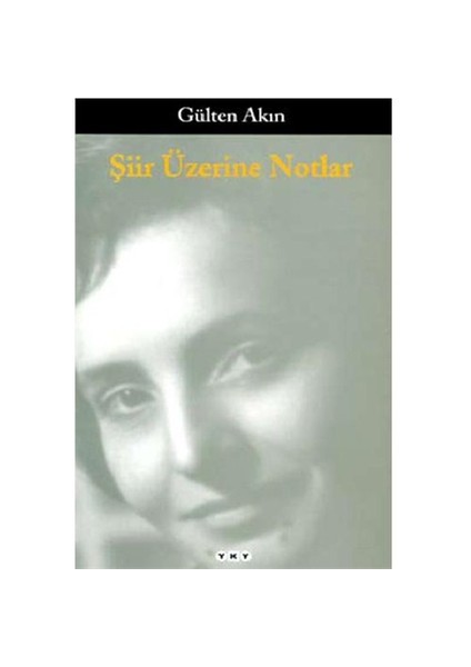 Şiir Üzerine Notlar - Gülten Akın