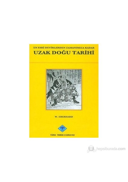 En Eski Devirlerden Zamanımıza Kadar Uzak Doğu Tarihi-Wolfram Eberhard