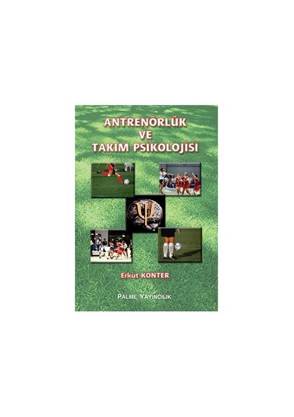 Antrenörlük Ve Takım Psikolojisi - Erkut Konter