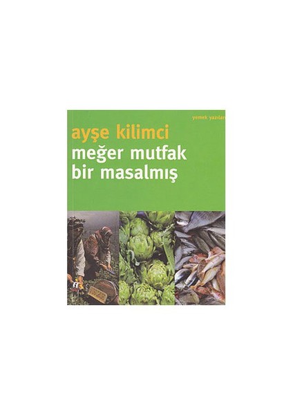 Meğer Mutfak Bir Masalmış-Ayşe Kilimci