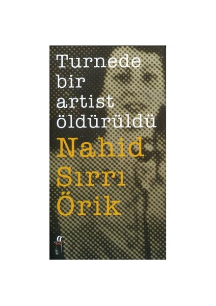 Turnede Bir Artist Öldürüldü-Nahid Sırrı Örik