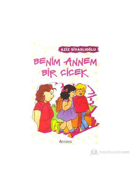 Benim Annem Bir Çiçek-Aziz Sivaslıoğlu
