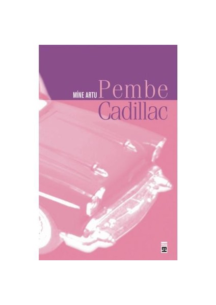 Pembe Cadillac - Mine Artu