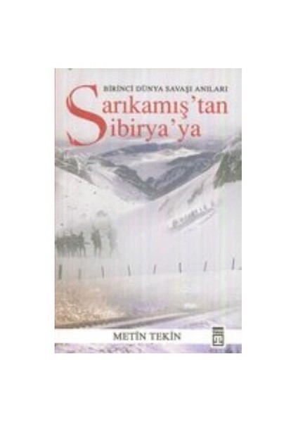 Sarıkamış'tan Sibirya'ya / Birinci Dünya Savaşı Anıları