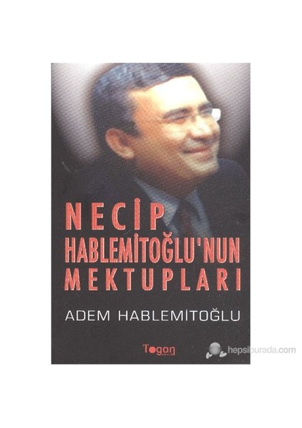 Necip Hablemitoğlu'Nun Mektupları-Adem Hablemitoğlu