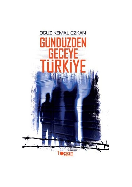 Gündüzden Geceye Türkiye-Oğuz Kemal Özkan