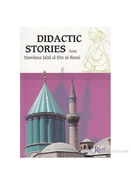 Didactic Stories - From Mawlana Jalal Al-Din Al-Rumi