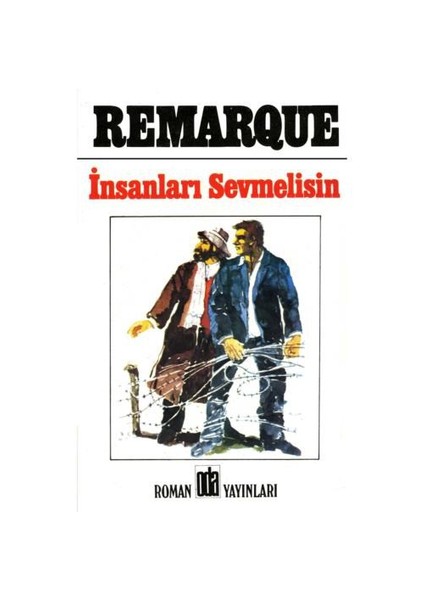 İnsanları Sevmelisin - Erich Maria Remarque