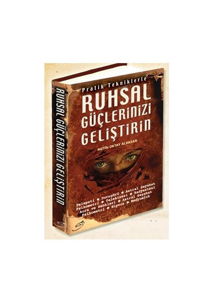 Pratik Tekniklerle Ruhsal Güçlerinizi Geliştirin