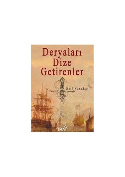 Deryaları Dize Getirenler-Raif Karadağ