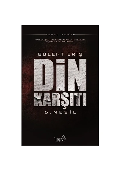 Din Karşıtı “6. Nesil”-Bülent Eriş