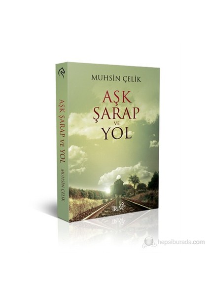 Aşk Şarap Ve Yol-Muhsin Çelik