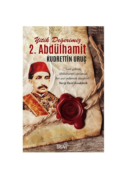 Yitik Değerimiz: 2. Abdülhamit - Kudrettin Uruç