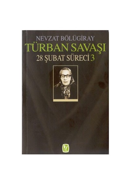 TÜRBAN SAVAŞI / 28 ŞUBAT SÜRECİ 3