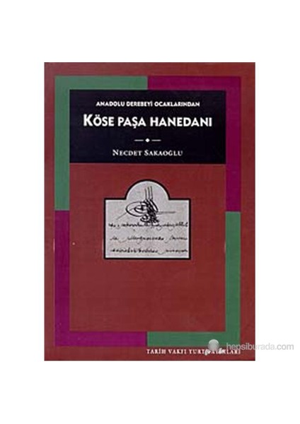 Anadolu Derebeyi Ocaklarından Köse Paşa Hanedanı-Necdet Sakaoğlu