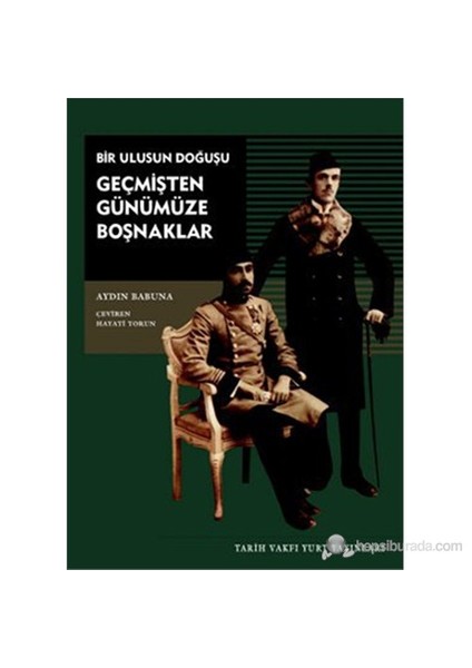 Bir Ulusun Doğuşu Geçmişten Günümüze Boşnaklar ( Die Nationale Entwicklung Der Bosnischen Muslime.)-Aydın Babuna