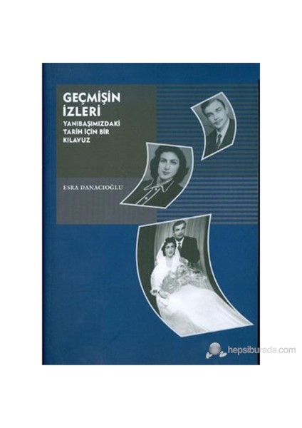 Geçmişin İzleri Yanıbaşımızdaki Tarih İçin Bir Kılavuz