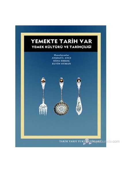 Yemekte Tarih Var (Yemek Kültürü Ve Tarihçiliği) - Ayşegül Avcı