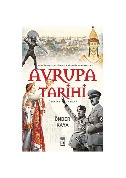 Avrupa Tarihi: Roma İmparatorluğu'ndan Hitler Almanyası'na - Önder Kaya