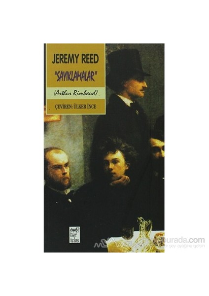 Sayıklamalar Bir Arthur Rimbaud Yorumu-Jeremy Reed