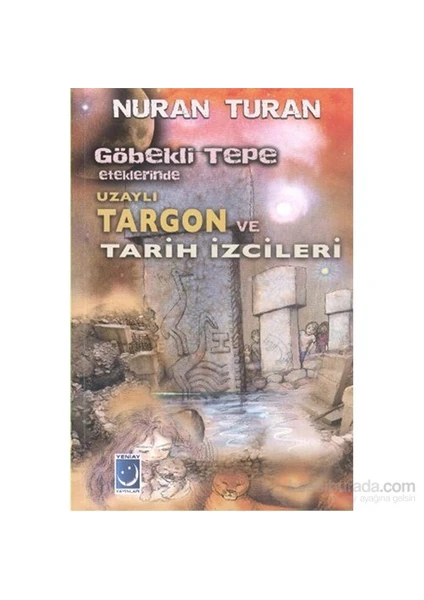 Göbekli Tepe Eteklerinde Uzaylı Targon ve Tarih İzcileri