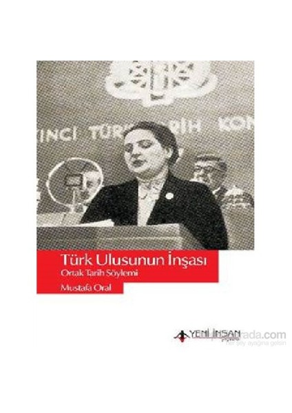 Türk Ulusunun İnşası-Ortak Tarih Söylemi-Mustafa Oral