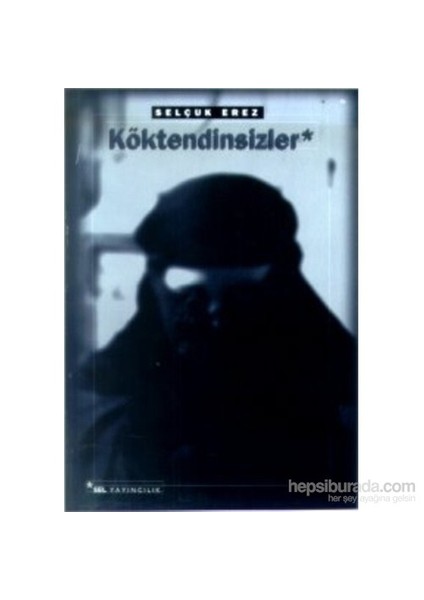 Köktendinsizler-Selçuk Erez