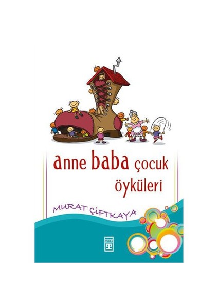 Anne Baba Çocuk Öyküleri-Murat Çiftkaya