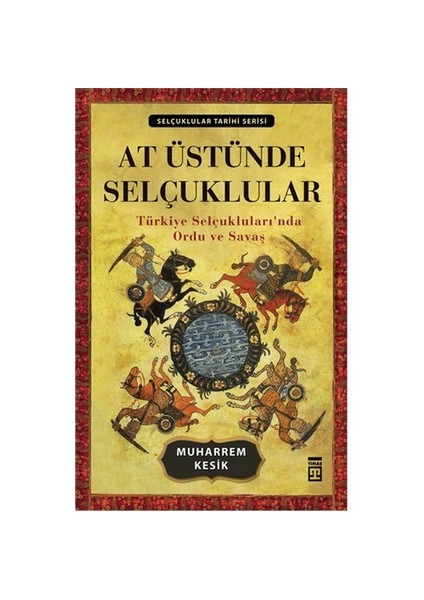 At Üstünde Selçuklular-Muharrem Kesik