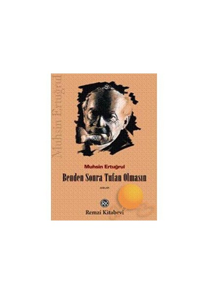 Benden Sonra Tufan Olmasın