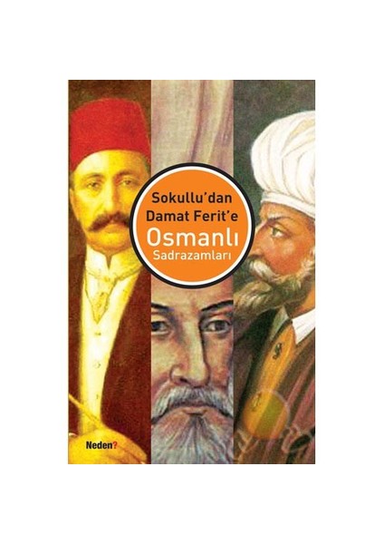 Sokullu’dan Damat Ferit’e Osmanlı Sadrazamları