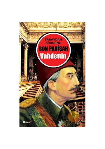 Saraydan Sürgüne Son Padişah Vahdettin