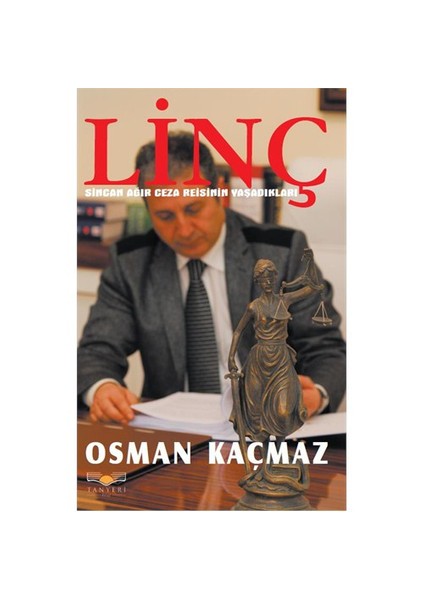 Linç - (Sincan Ağır Ceza Reisinin Yaşadıkları)-Osman Kaçmaz