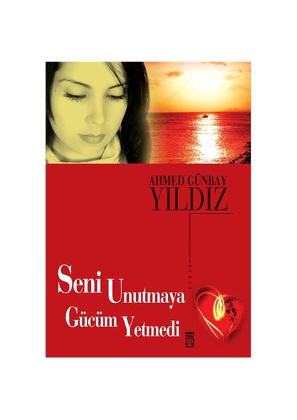 Seni Unutmaya Gücüm Yetmedi - Ahmed Günbay Yıldız