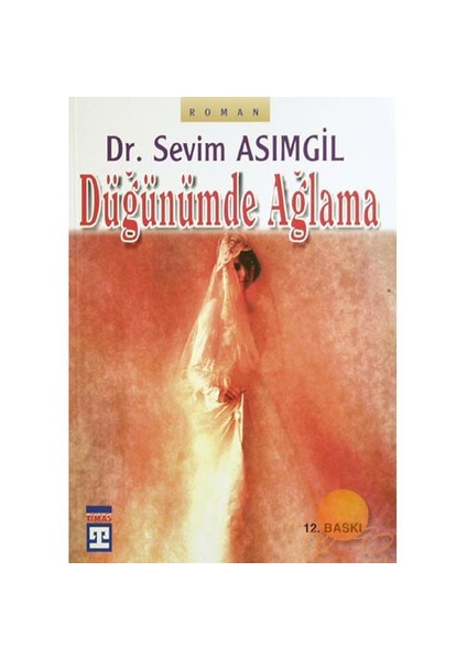 Düğünümde Ağlama - Sevim Asımgil