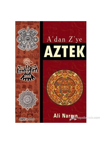 A'Dan Z'Ye Aztek-Ali Narçın