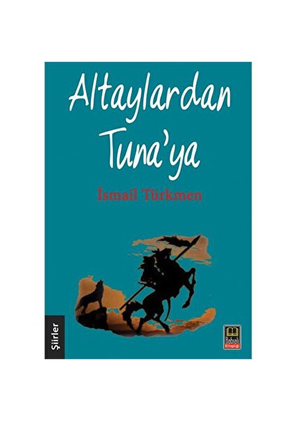 Altaylardan Tuna’Ya-İsmail Türkmen