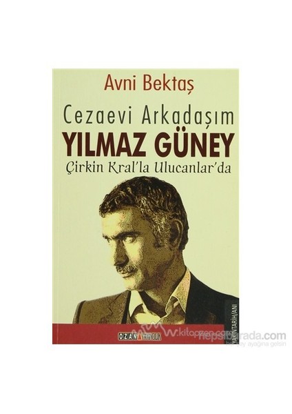 Cezaevi Arkadaşım Yılmaz Güney-Avni Bektaş