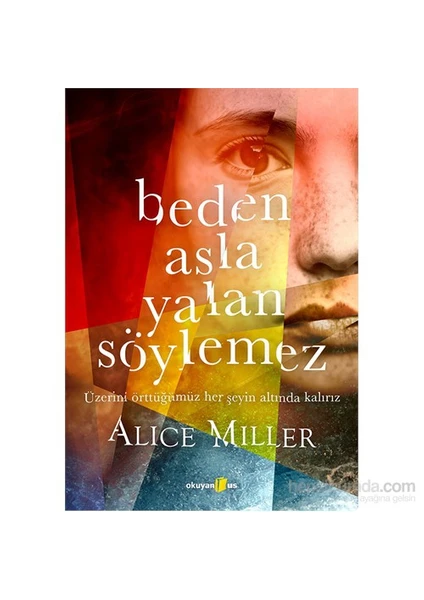 Beden Asla Yalan Söylemez -  Alice Miller