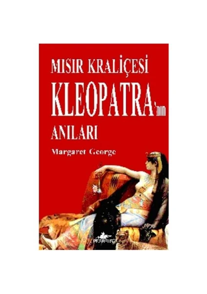 Mısır Kraliçesi Kleopatra’Nın Anıları - Margaret George