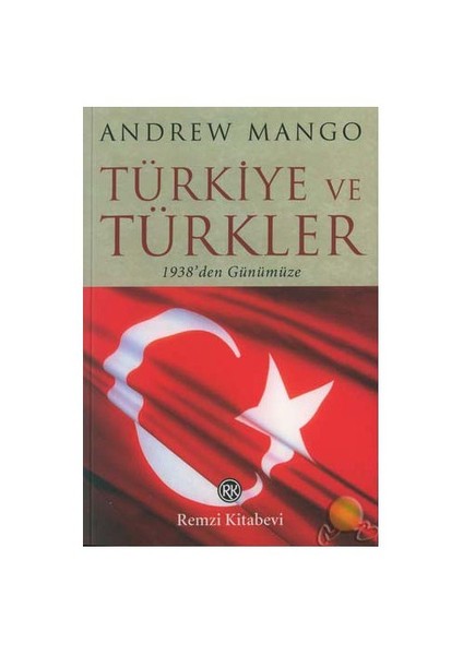 Türkiye Ve Türkler ( The Turks Today )-Andrew Mango