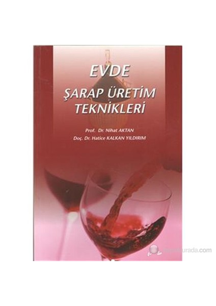 Evde Şarap Üretim Teknikleri - Nihat Aktan